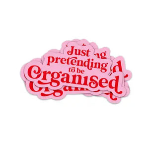 Sticker - Just pretending to be organised