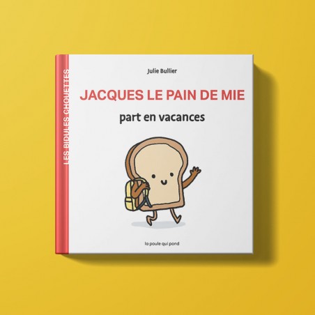 Jacques le pain de mie - Les Bidules Chouettes